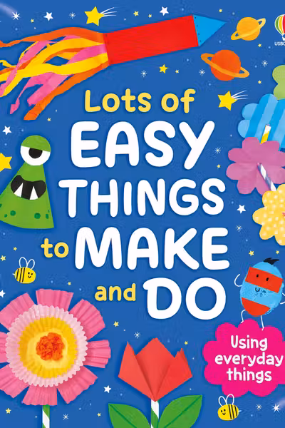 Lots of Easy Things to Make and Do