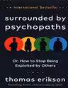 Surrounded by Psychopaths or How to Stop Being Exploited by Others