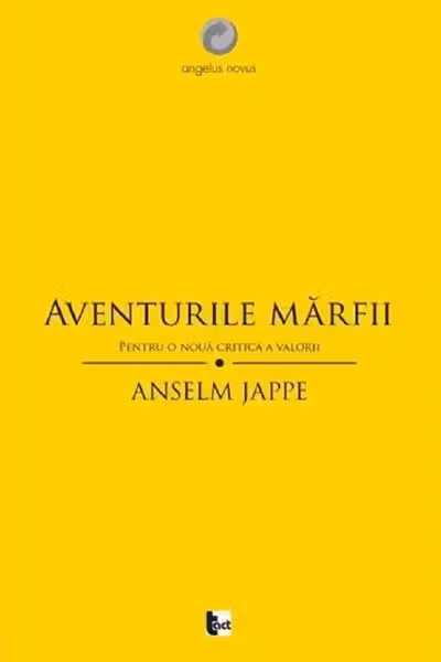 Aventurile mărfii. Pentru o nouă critică a valorii