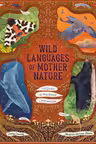 Wild Languages of Mother Nature: 48 Stories of How Nature Communicates