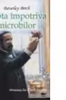 Descoperiri stiintifice. Lupta impotriva microbilor