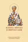 Acatistul Sfantului si Dreptului Lazar - format mic