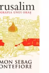 Ierusalim. Biografia unui oras