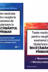 Pachet Teste REZOLVATE pentru reusita la examenul de titularizare in invatamantul primar - INVATATORI (2 culegeri)