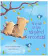 N-o sa te las sa pleci vreodata