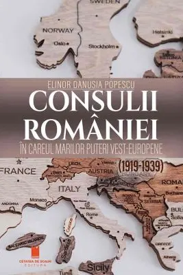 Consulii Romaniei in careul marilor puteri Vest- Europene (1919-1939)