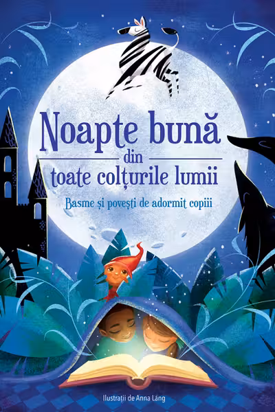 Noapte bună din toate colțurile lumii. Basme și povesti de adormit copiii