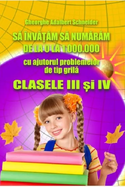 Să învățăm să numărăm de la 0 la 1000000 Clasele 3 și 4