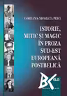 Istorie, mitic și magic în proza sud-est europeană postbelică