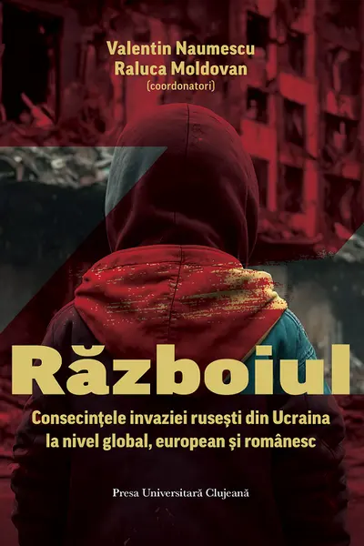 Războiul. Consecințele invaziei rusești din Ucraina la nivel global, european și românesc