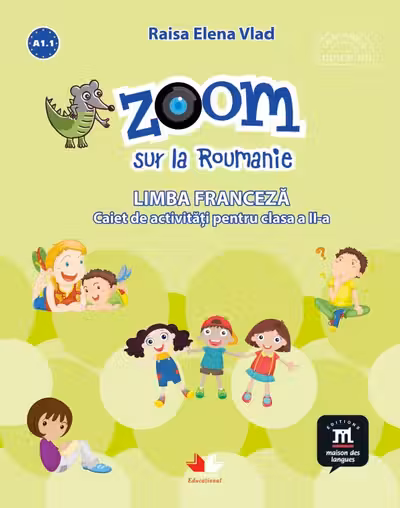 Zoom sur la roumanie limba franceza caiet de activitati pentru clasa a ii-a
