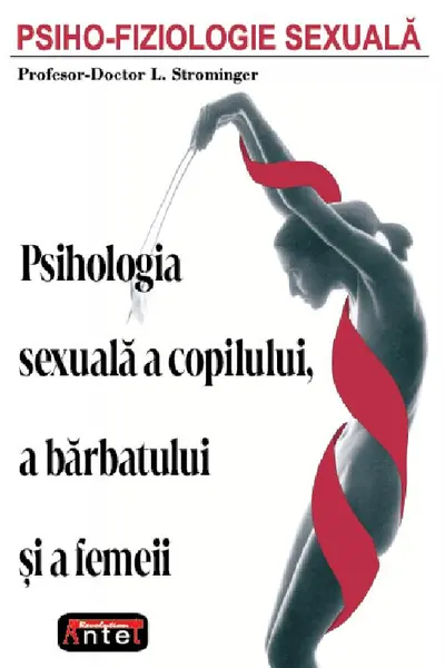 Psiho-fiziologie sexuală. Psihologia sexuală a copilului, a bărbatului și a femeii