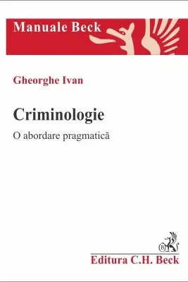 Criminologie. O abordare pragmatica
