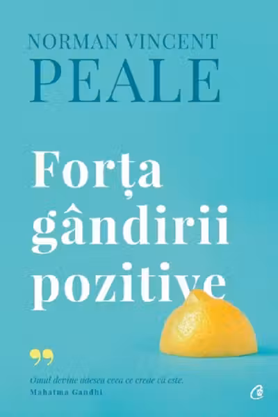 Forta gandirii pozitive. Editie de colectie