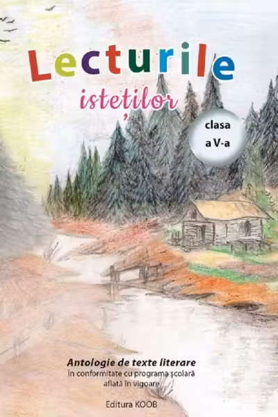 Lecturile isteților. Antologie de texte literare - Clasa 5