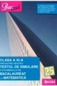 Clasa a XI-a. Pregatire pentru testul de simulare a examenului de bacalaureat la matematica 2016