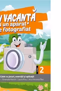 In vacanta cu un aparat de fotografiat. Caiet cu jocuri, exercitii si aplicatii pentru clasa a II-a
