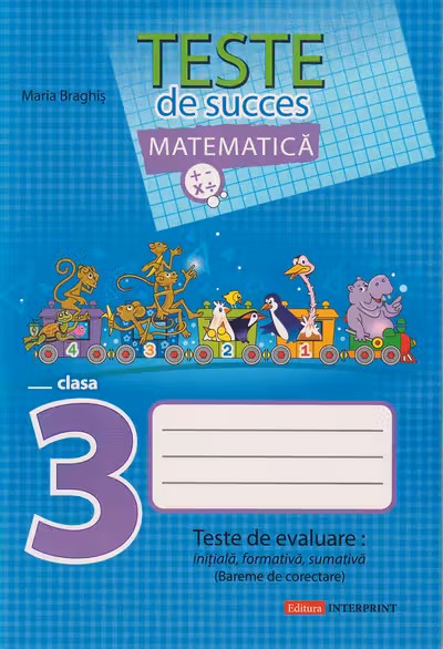 Matematica cl.3. Teste de succes. Teste de evaluare initiala, formativa, sumativa