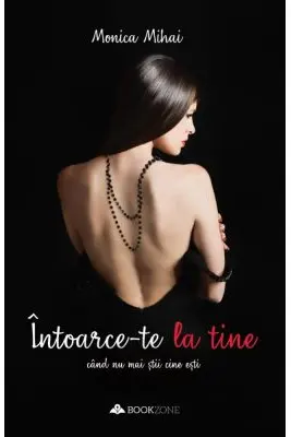 Intoarce-te la tine cand nu mai stii cine esti