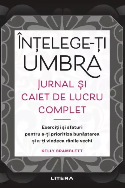 Intelege-ti umbra. Jurnal si caiet de lucru complet