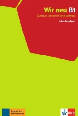 Wir neu B1. Grundkurs Deutsch für junge Lernende. Lehrerhandbuch - Giorgio Motta, Eva-Maria Jenkins-Krumm, Juliane Thurnher