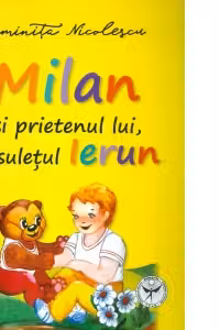 Milan si prietenul lui, ursuletul Ierun