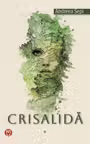 Crisalida - Volumul I