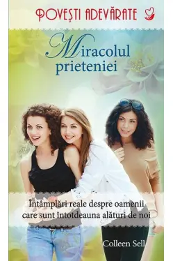 Povesti adevarate. Miracolul prieteniei