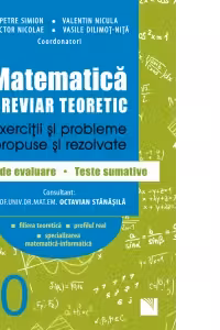 Matematica, clasa a X-a. Breviar teoretic. Exercitii si probleme propuse si rezolvate. Teste de evaluare - Teste sumative. Filiera teoretica, profilul real, specializarea matematica-informatica