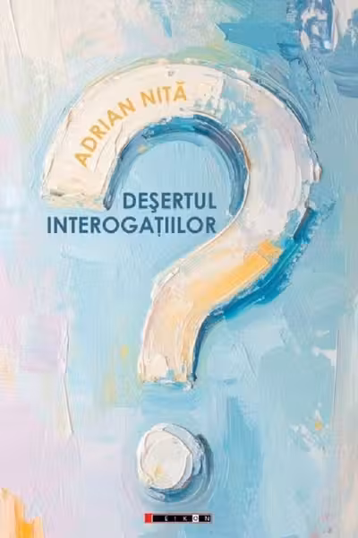 Desertul interogatiilor