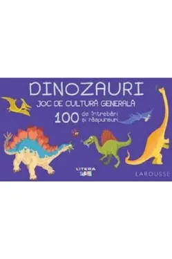 DINOZAURI. JOC DE CULTURA GENERALA. 100 de intrebari si raspunsuri