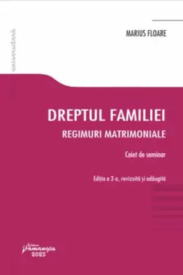 Dreptul familiei. Regimuri matrimoniale. Caiet de seminar
