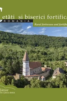 Cetati si biserici fortificate. Romania. Calator prin tara mea - Florin Andreescu, Mariana Pascaru