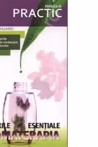 Uleiurile esentiale. Aromaterapia