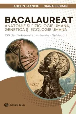 Bacalaureat 11-12. Anatomie si fiziologie umana, genetica si ecologie umana