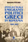 Intelectualii emigranti politici greci in Romania (1949-1982)