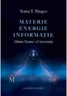 Materie - Energie - Informatie. „Sfanta Treime” a Universului