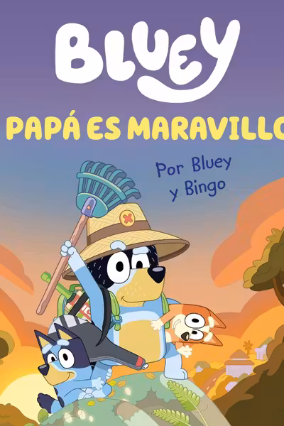 Bluey. Mi papa es maravilloso