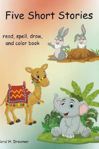 Five short stories. Read, spell, draw, and color book