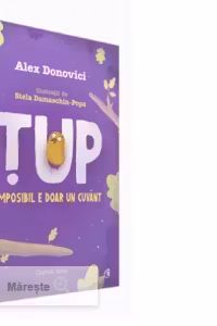 Tup. Imposibil e doar un cuvant