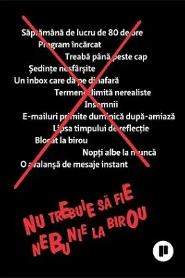 Nu trebuie sa fie nebunie la birou