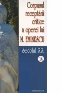 Corpusul receptarii critice a operei lui Mihai Eminescu, Volumele 14-15, secolul 20 - I. Oprisan