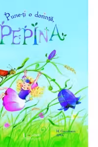 Pune-ti o dorinta, Pepina!