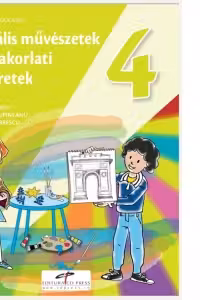 Arte vizuale si abilitati practice. Manual pentru clasa a IV-a. Varianta in limba maghiara