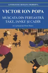 Muscata din fereastra. Take, Ianke si Cadir