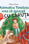 Maimutica Totoluta vrea sa mearga cu caruta. Cu activitati pentru dezvoltarea atentiei si a limbajului