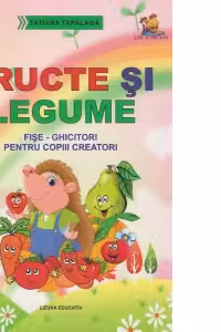 Fructe si legume. Fise-ghicitori pentru copiii creatori