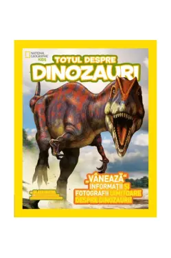 National Geographic.Totul despre dinozauri