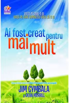 Ai fost creat pentru mai mult