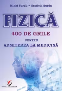 Fizica. 400 de grile pentru admiterea la medicină